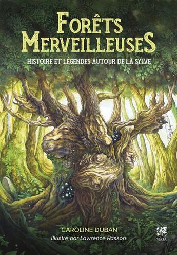 Couverture du livre « Forêts merveilleuses : histoire et légendes autour de la Sylve » de Lawrence Rasson et Caroline Duban aux éditions Vega