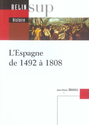 Couverture du livre « L'espagne de 1492 a 1808 » de Jean-Pierre Dedieu aux éditions Belin Education