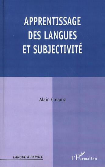 Couverture du livre « Apprentissage des langues et subjectivite » de Alain Coianiz aux éditions L'harmattan