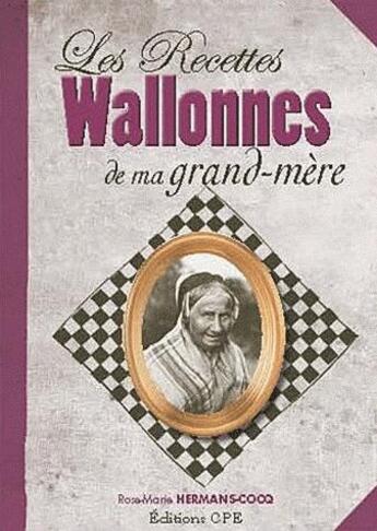 Couverture du livre « Les recettes wallones de ma grand-mère » de Rose-Marie Cocq aux éditions Communication Presse Edition