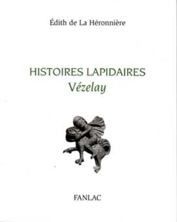 Couverture du livre « Histoires lapidaires ; Vezelay » de Edith De La Heronniere aux éditions Pierre Fanlac