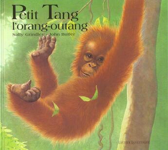 Couverture du livre « Petit Tang L'Orang-Outang » de Grindley Sally et John Butler aux éditions Gautier Languereau