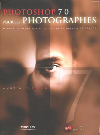 Couverture du livre « Photoshop 7.0 Pour Les Photographes ; Manuel De Formation Pour Les Professionnels De L'Image » de Martin Evening aux éditions Eyrolles
