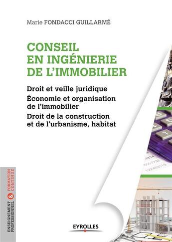 Couverture du livre « Conseil en ingénierie de l'immobilier » de Marie Fondacci Guillarme aux éditions Eyrolles