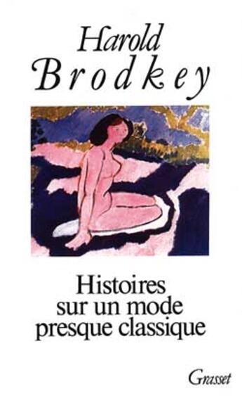 Couverture du livre « Histoires sur un mode presque classique t01 » de Brodkey-H aux éditions Grasset Et Fasquelle