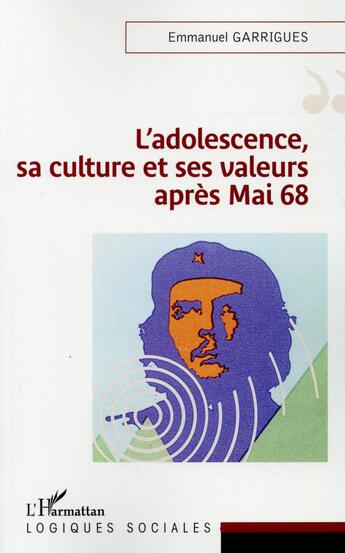 Couverture du livre « L'adolescence, sa culture et ses valeurs apres mai 68 » de Emmanuel Garrigues aux éditions L'harmattan