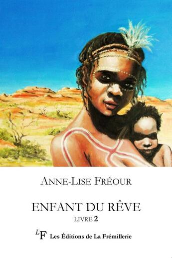 Couverture du livre « Enfant du rêve t.2 » de Anne-Lise Freour aux éditions La Fremillerie