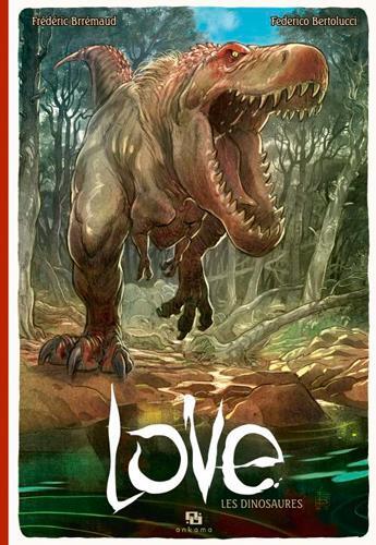 Couverture du livre « Love t.4 ; les dinosaures » de Frederic Brremaud et Federico Bertolucci aux éditions Ankama