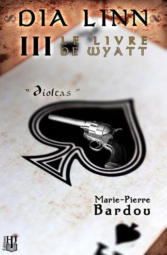 Couverture du livre « Dia Linn t.3 ; le livre de Wyatt (dioltas) » de Marie-Pierre Bardou aux éditions Helene Jacob