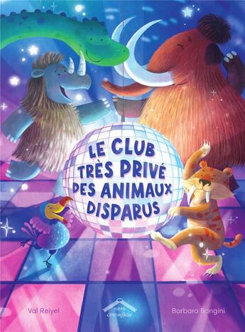 Couverture du livre « Le club très privé des animaux disparus » de Barbara Bongini et Val Reiyel aux éditions Circonflexe