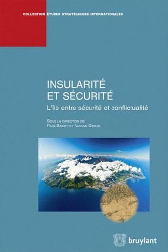 Couverture du livre « Insularité et sécurité ; l'île entre sécurité et conflictualité » de  aux éditions Bruylant