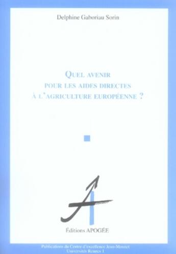 Couverture du livre « Quel avenir pour les aides directes à l'agriculture européenne ? » de Delphine Gaboriau Sorin aux éditions Apogee