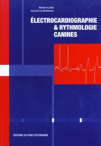 Couverture du livre « Electrocardiographie et rythmologie canines » de Collet/Le Bobinnec aux éditions Le Point Veterinaire