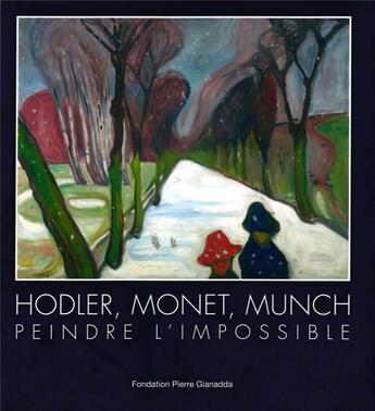 Couverture du livre « Hodler, monet, munch - peindre l'impossible » de Oriane Lassus aux éditions Gianadda