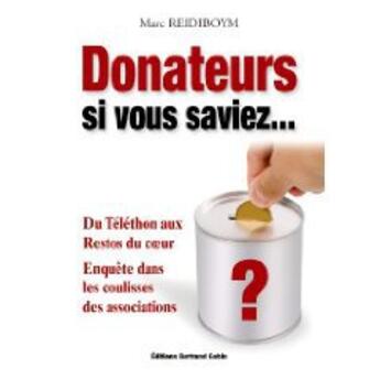 Couverture du livre « Donateurs, si vous saviez... » de Marc Reidiboym aux éditions Bertrand Gobin