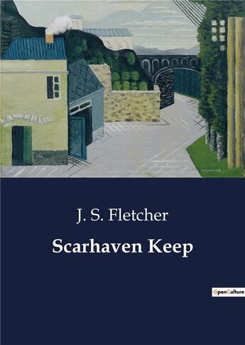Couverture du livre « Scarhaven Keep » de J. S. Fletcher aux éditions Culturea