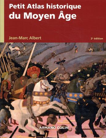 Couverture du livre « Petit atlas historique du Moyen Age (2e édition) » de Jean-Marc Albert aux éditions Armand Colin