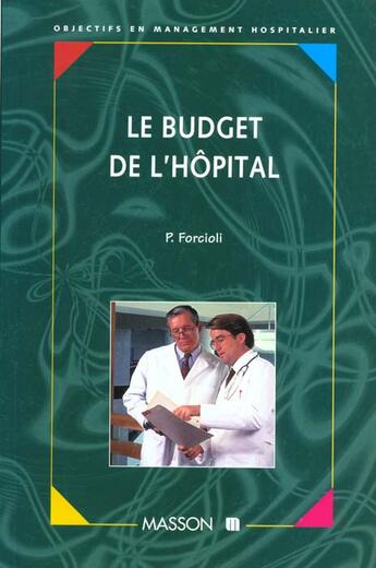 Couverture du livre « Le budget de l'hopital pour les medecins » de Pierre Forcioli aux éditions Elsevier-masson