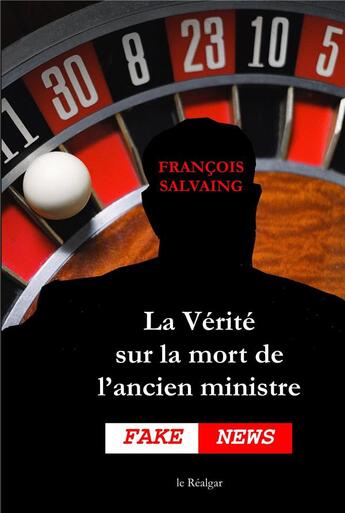 Couverture du livre « La vérité sur la mort de l'ancien ministre » de Francois Salvaing aux éditions Le Realgar