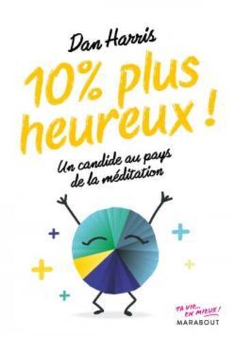 Couverture du livre « 10% plus heureux ! » de Dan Harris aux éditions Marabout