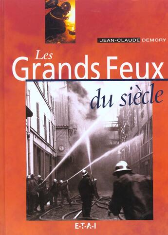 Couverture du livre « Les grands feux du siecle » de Jean-Claude Demory aux éditions Etai