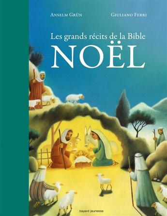Couverture du livre « Les grands récits de la Bible ; Noël » de Anselm Grun et Giuliano Ferri aux éditions Bayard Jeunesse