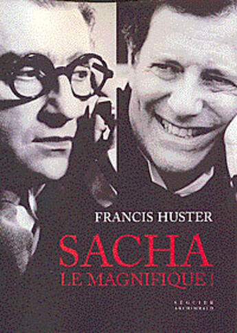 Couverture du livre « Sacha le magnifique ! » de Francis Huster aux éditions Seguier
