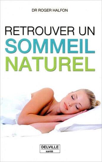 Couverture du livre « Retrouver un sommeil naturel » de Roger Halfon aux éditions Delville