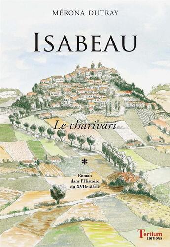 Couverture du livre « Isabeau t.1 ; le charivari » de Merona Dutray aux éditions Laquet