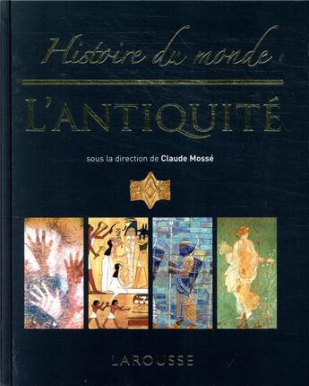 Couverture du livre « Histoire du monde ; l'Antiquité » de Claude Mosse et Collectif aux éditions Larousse