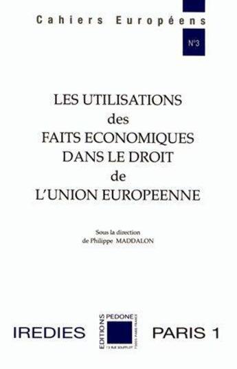 Couverture du livre « Les utilisations des faits économiques dans le droit de l'Union européenne » de Philippe Maddalon aux éditions Pedone