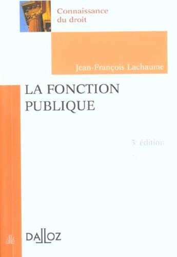Couverture du livre « La fonction publique - 3e ed. » de Lachaume J-F. aux éditions Dalloz