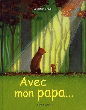 Couverture du livre « Avec mon papa... » de Sebastien Braun aux éditions Bayard Jeunesse