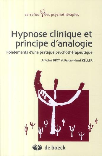 Couverture du livre « Hypnose clinique et hypnothérapie ; fondements d'une pratique psychothérapeutique » de Antoine Bioy aux éditions De Boeck Superieur