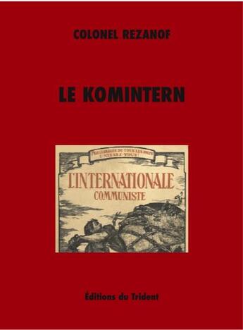 Couverture du livre « Le Komintern ; la IIIe Internationale communiste » de Alexandre Rezanov aux éditions Trident