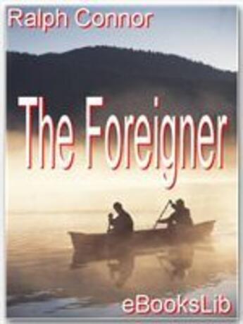 Couverture du livre « The Foreigner » de Ralph Connor aux éditions Ebookslib