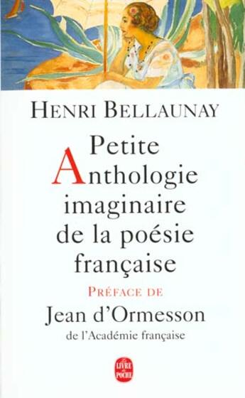Couverture du livre « La petite anthologie imaginaire de la poesie francaise » de Bellaunay-H aux éditions Le Livre De Poche