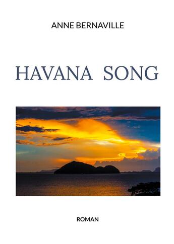 Couverture du livre « Havana song » de Anne Bernaville aux éditions Books On Demand