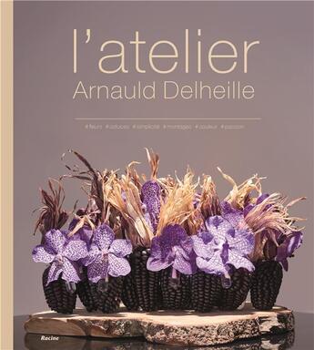 Couverture du livre « L'atelier Arnauld Delheille » de  aux éditions Editions Racine
