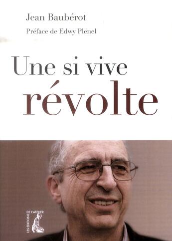 Couverture du livre « Une si vive révolte » de Jean Bauberot aux éditions Editions De L'atelier