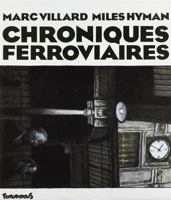 Couverture du livre « Chroniques ferroviaires » de Villard/Hyman aux éditions Futuropolis