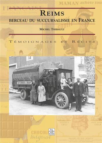 Couverture du livre « Reims ; berceau du succursalisme en France » de Michel Thibault aux éditions Editions Sutton