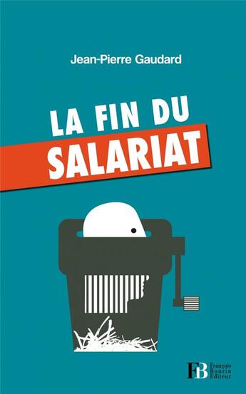 Couverture du livre « La fin du salariat » de Jean-Pierre Gaudard aux éditions Les Peregrines