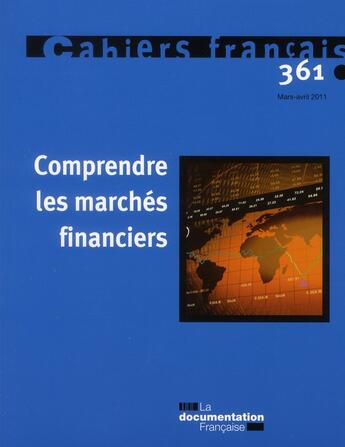Couverture du livre « Cahiers français N.361 ; comprendre les marchés financiers » de  aux éditions Documentation Francaise