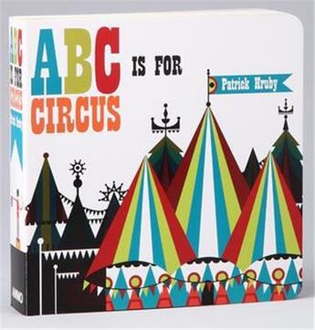 Couverture du livre « Patrick hruby abc is for circus (mini) » de Hruby Patrick aux éditions Ammo