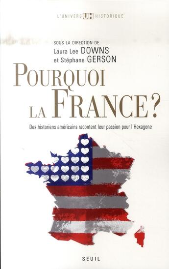 Couverture du livre « Pourquoi la France ? des historiens américains racontent leurs passion pour l'hexagone » de  aux éditions Seuil