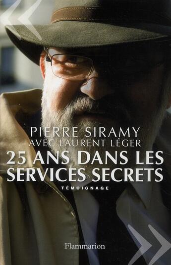 Couverture du livre « 25 ans dans les services secrets » de Pierre Siramy et Laurent Leger aux éditions Flammarion