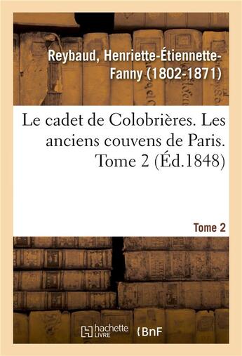 Couverture du livre « Le cadet de colobrieres. les anciens couvens de paris. tome 2 » de Reybaud H-E-F. aux éditions Hachette Bnf