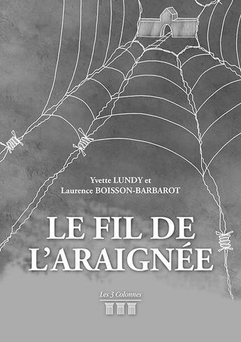 Couverture du livre « Le fil de l'araignée » de Yvette Lundy et Laurence Barbarot-Boisson aux éditions Les Trois Colonnes