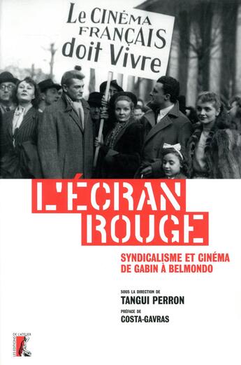 Couverture du livre « L'écran rouge ; syndicalisme et cinéma de Gabin à Belmondo » de Tangui Perron aux éditions Editions De L'atelier